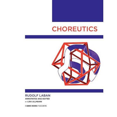 Choreutics - by  Rudolf Laban (Paperback)