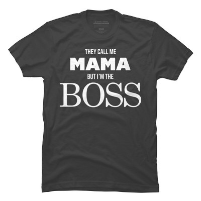 Men's Design By Humans They Call Me Mama But I'm the Boss By Shirz T-Shirt