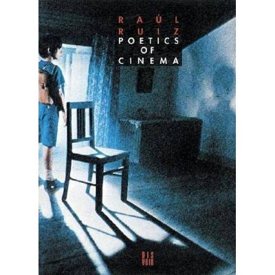 Poetics of Cinema - by  Raul Ruiz (Paperback)