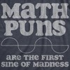 Mens Math Puns Are The First Sine Of Madness T Shirt Funny Nerdy Pun Tee For Guys - Crazy Dog Men's T Shirt - 2 of 4