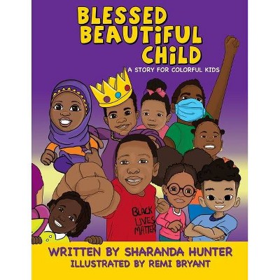 Blessed Beautiful Child - by  Sharanda Hunter (Paperback)