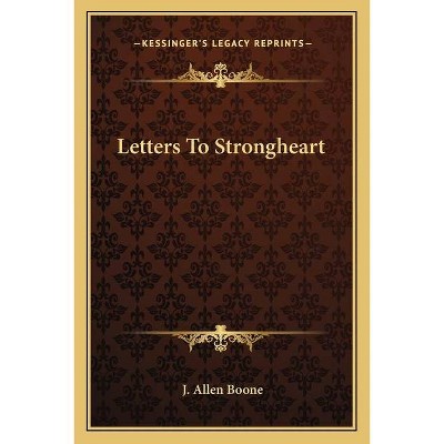 Letters to Strongheart - by  J Allen Boone (Paperback)