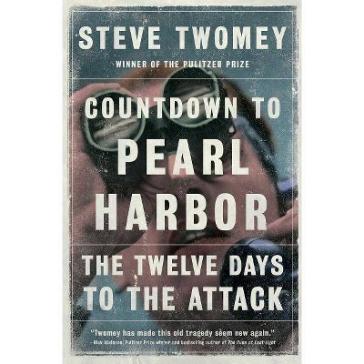 Countdown to Pearl Harbor - by  Steve Twomey (Paperback)