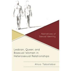 Lesbian, Queer, and Bisexual Women in Heterosexual Relationships - by Ahoo Tabatabai - 1 of 1