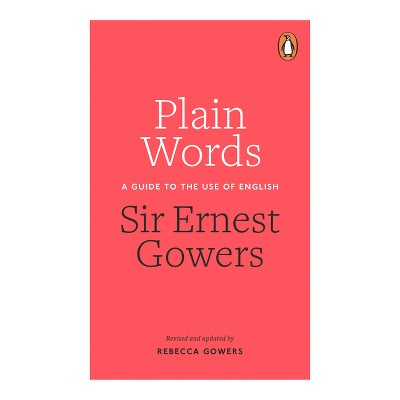 Plain Words - by  Ernest Gowers (Paperback)