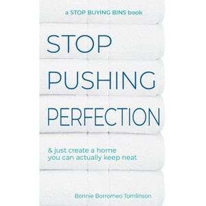 Stop Pushing Perfection - by  Bonnie Borromeo Tomlinson (Paperback) - 1 of 1