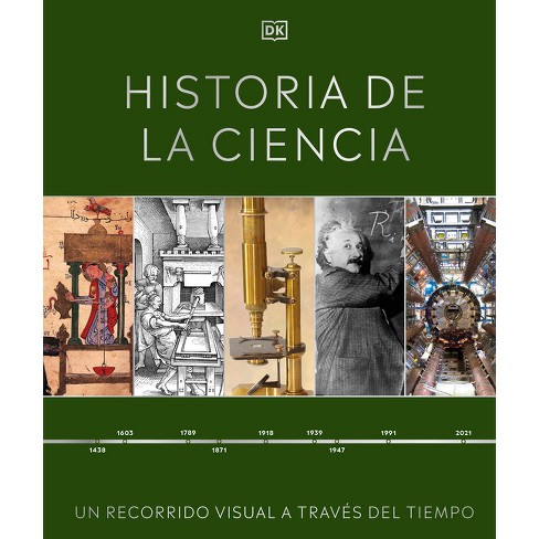 Historia de la Ciencia (Timelines of Science): Un Recorrido Visual a Través del Tiempo [Book]