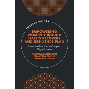 Empowering Women Through Italy's Recovery and Resilience Plan - (Emerald Points) by  Filomena Buonocore & Francesca Colella & Valentina Grassi - 1 of 1