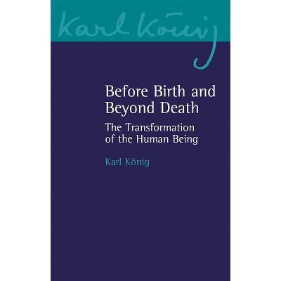 Before Birth and Beyond Death - (Karl Konig Archive) by  Karl Konig (Paperback)