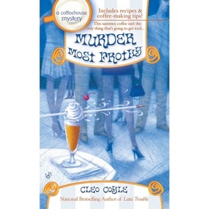 Murder Most Frothy - (Coffeehouse Mystery) by  Cleo Coyle (Paperback) - 1 of 1