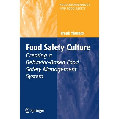 Food Safety Culture - (Food Microbiology and Food Safety) by  Frank Yiannas (Paperback)
