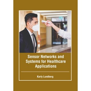 Sensor Networks and Systems for Healthcare Applications - by Karly
