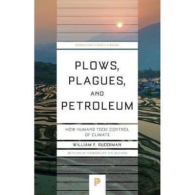 Plows, Plagues, and Petroleum - (Princeton Science Library) by  William F Ruddiman (Paperback)