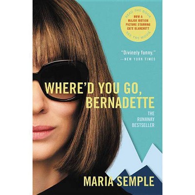 Where'd You Go, Bernadette -  by Maria Semple (Paperback)