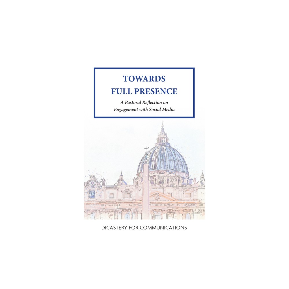 Towards Full Presence - by Dicastery for Communications (Paperback)