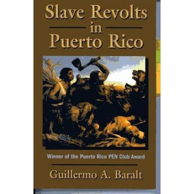 Slave Revolts in Puerto Rico - by  Guillermo a Baralt (Paperback)