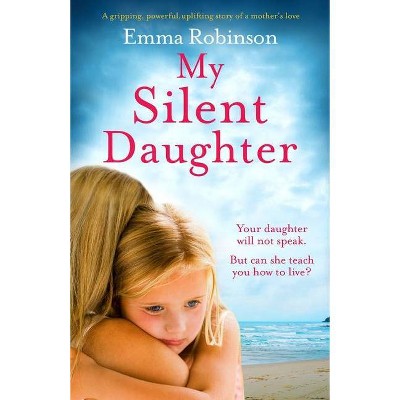 My Silent Daughter - by  Emma Robinson (Paperback)