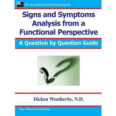 Signs and Symptoms Analysis from a Functional Perspective - 2nd Edition by  Dicken C Weatherby (Paperback)