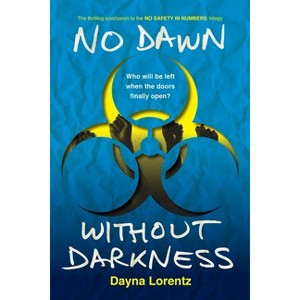 No Dawn without Darkness - (No Safety in Numbers) by  Dayna Lorentz (Paperback) - 1 of 1