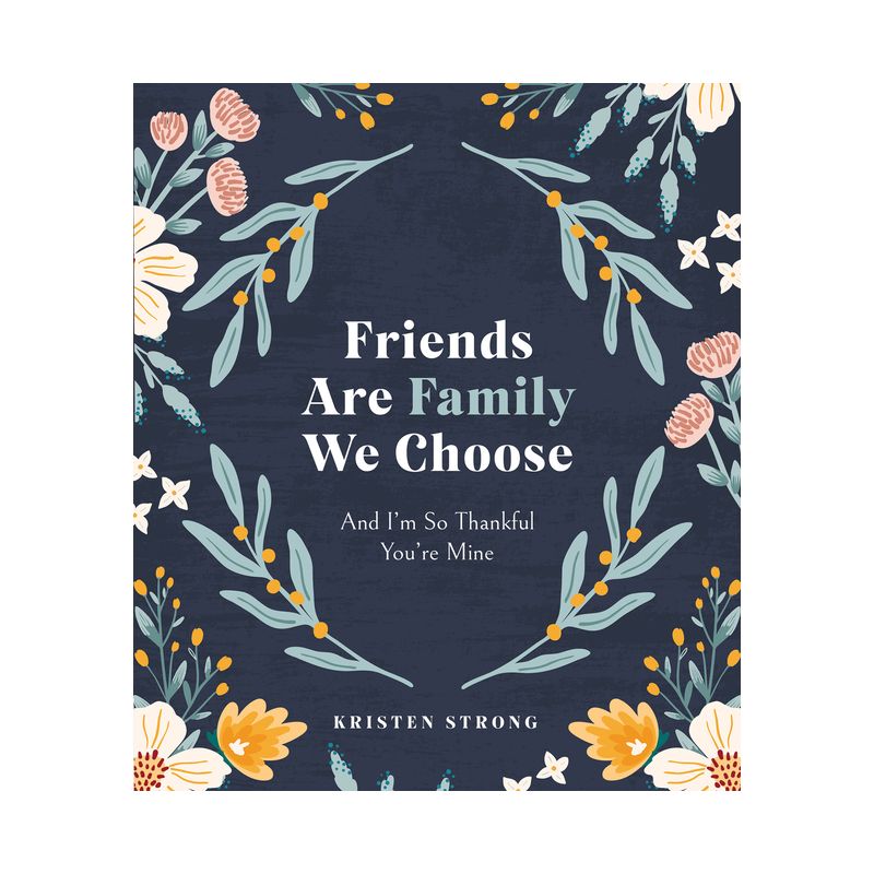 Friends Are Family We Choose - by  Kristen Strong (Hardcover), 1 of 2