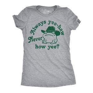 Womens Funny T Shirts Always Yee Haw Never How Yee Sarcastic Graphic Tee - Crazy Dog Women's T Shirt - 1 of 4