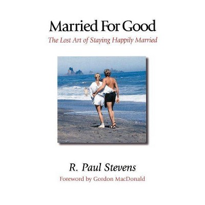 Married for Good - by  R Paul Stevens (Paperback)