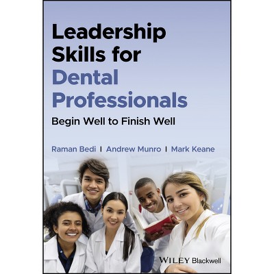 Leadership Skills for Dental Professionals - by  Raman Bedi & Andrew Munro & Mark Keane (Paperback)