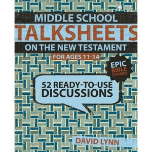 Middle School Talksheets on the New Testament, Epic Bible Stories - by  David Lynn (Paperback) - 1 of 1