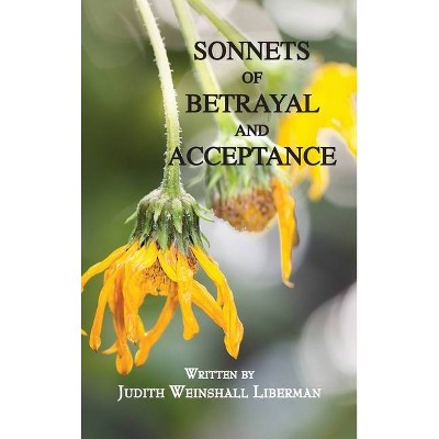 Sonnets of Betrayal and Acceptance - by  Judith Liberman (Hardcover)