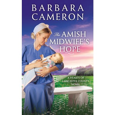 The Amish Midwife's Hope - (Hearts of Lancaster County) by  Barbara Cameron (Paperback)