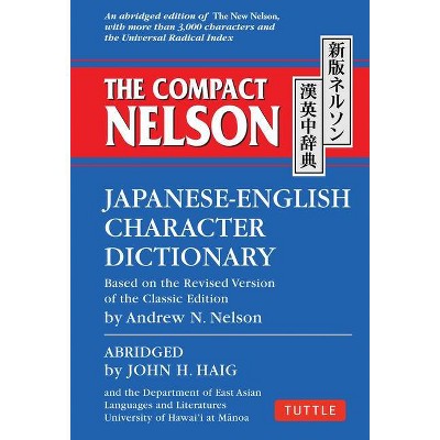 The Compact Nelson Japanese-English Character Dictionary - Abridged by  John H Haig & Andrew N Nelson (Paperback)