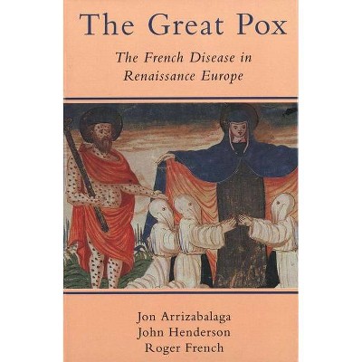 The Great Pox - by  Jon Arrizabalaga & John Henderson & Roger French (Paperback)