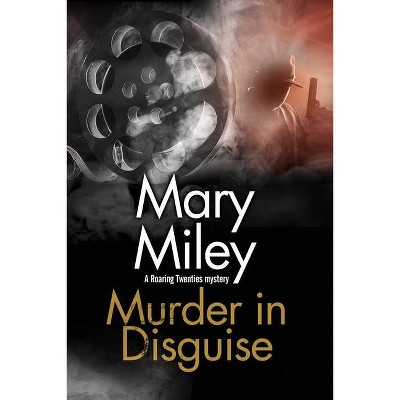 Murder in Disguise - (Roaring Twenties Mystery) by  Mary Miley (Paperback)