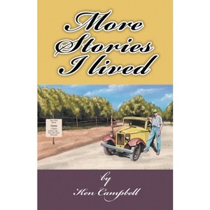 More Stories I Lived - by  Ken Campbell (Paperback) - 1 of 1