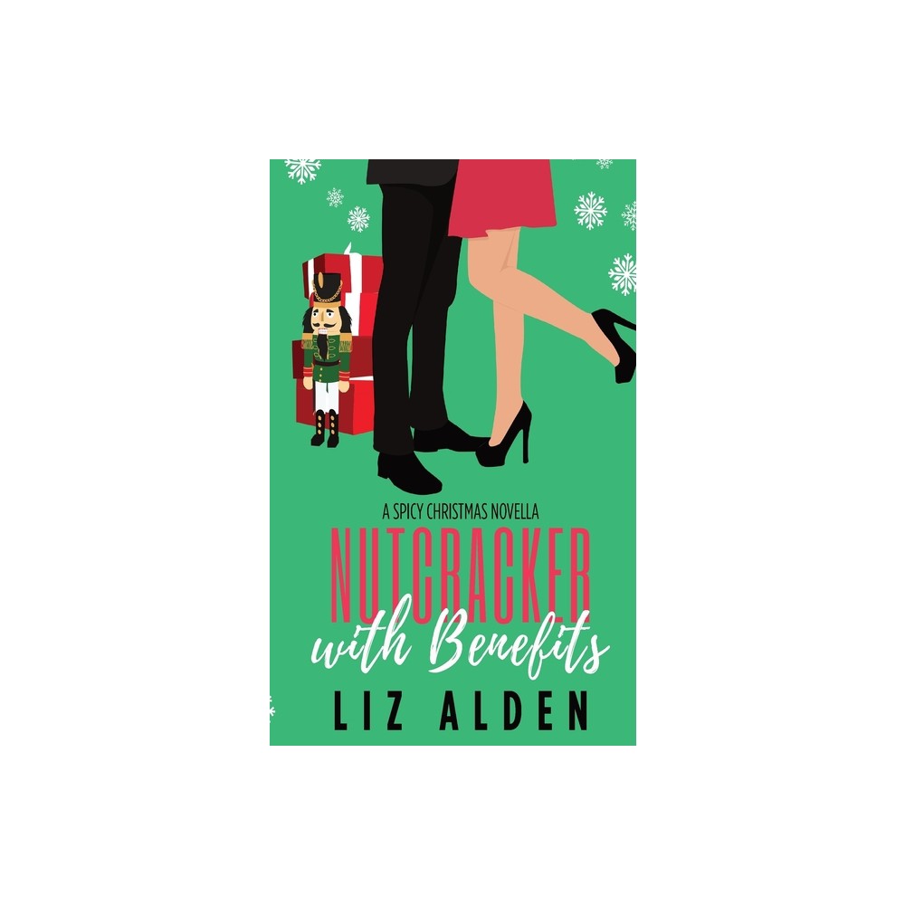 Nutcracker with Benefits - by Liz Alden (Paperback)