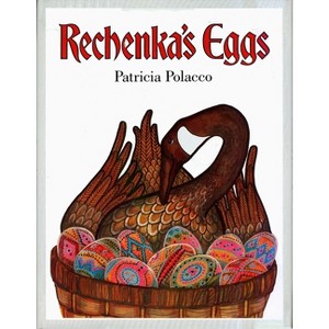 Rechenka's Eggs - by Patricia Polacco - 1 of 1