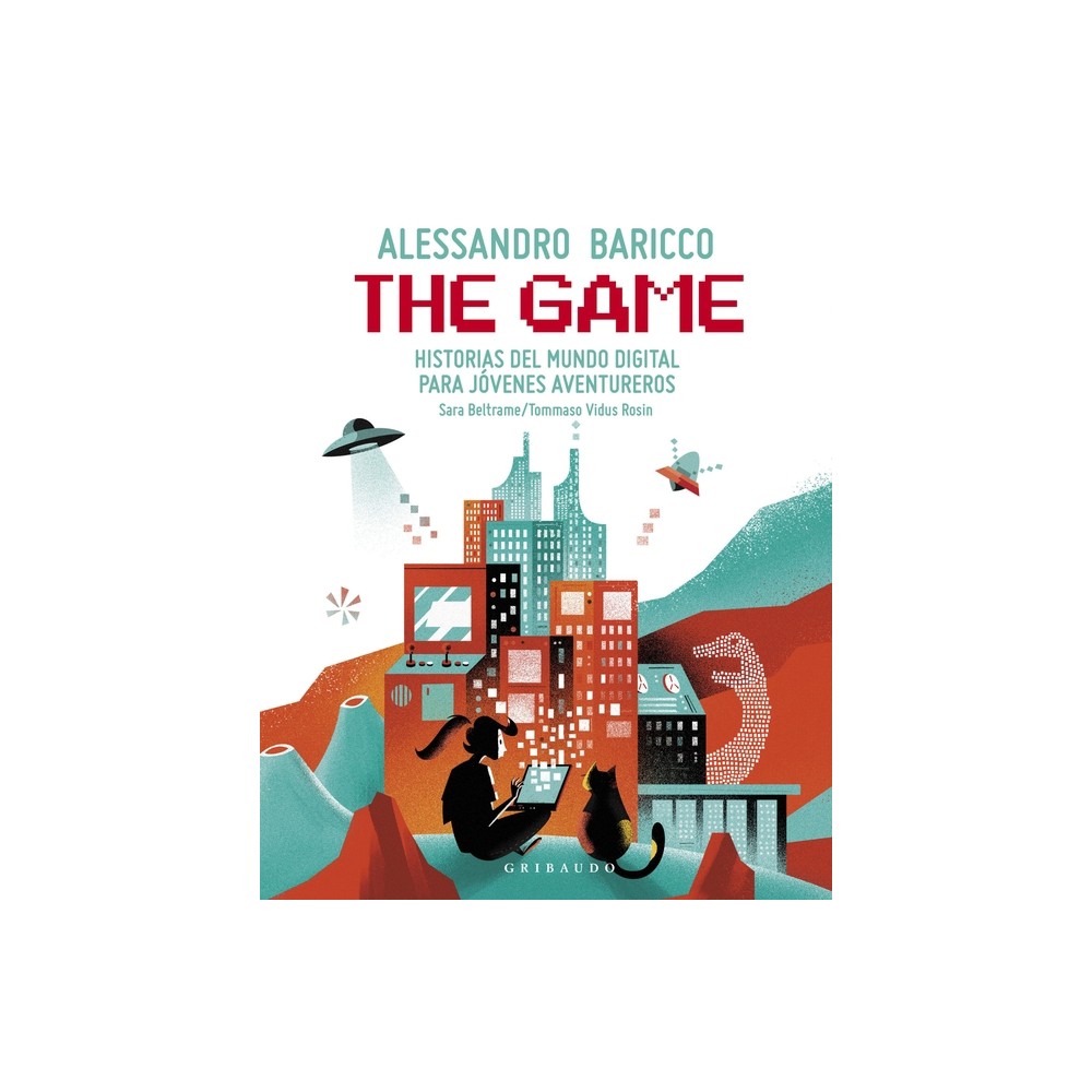 The Game: Historias del Mundo Digital Para Jvenes Aventureros - by Alessandro Baricco (Hardcover)