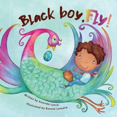 Black boy, fly! - by  Amanda Loraine Lynch (Paperback)