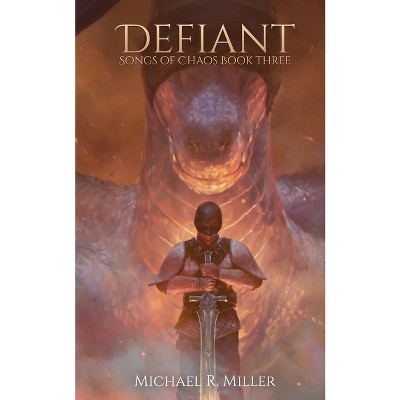 Defiant - (Songs of Chaos) by  Michael R Miller (Paperback)