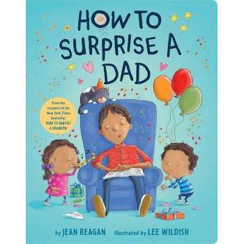 How to Surprise a Dad - by Jean Reagan Board Book