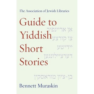The Association of Jewish Libraries Guide to Yiddish Short Stories - by  Bennett Muraskin (Paperback) - 1 of 1