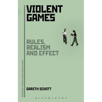 Violent Games - (Approaches to Digital Game Studies) by  Gareth Schott (Paperback)