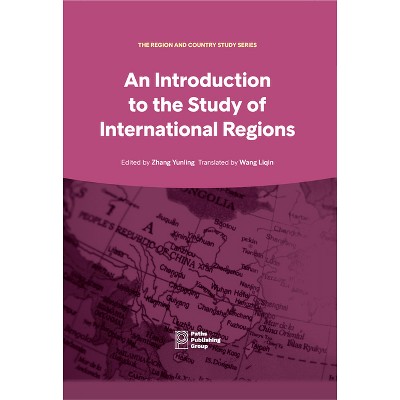 An Introduction to Study of International Regions - (The Region and Country Study) by  Yunling Zhang (Hardcover)