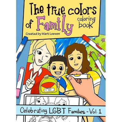 The True Colors of Family Coloring Book - (Celebrating Lgbt Families) by  Mark Loewen (Paperback)