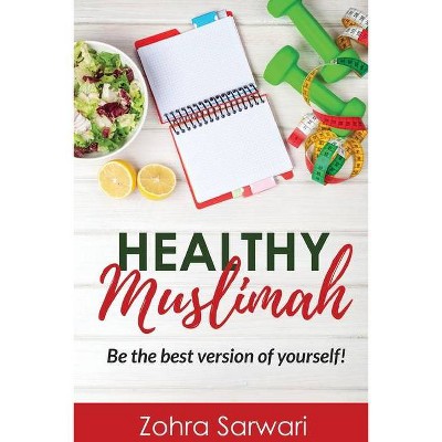 Healthy Muslimah - by  Zohra Sarwari (Paperback)