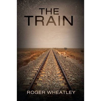 The train - by  Roger Wheatley (Paperback)