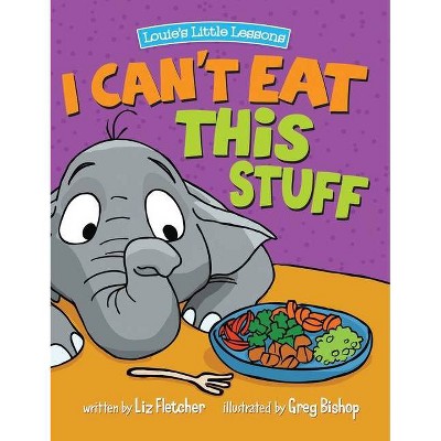 I Can't Eat This Stuff - by  Liz Fletcher (Hardcover)