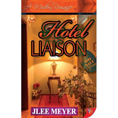 Hotel Liaison - (Modern Romance (Bold Strokes Books)) by  Jlee Meyer (Paperback)