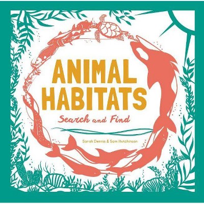 Animal Habitats - by  Sam Hutchinson (Hardcover)