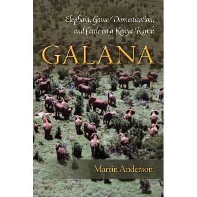 Galana - by  Martin Anderson (Hardcover)